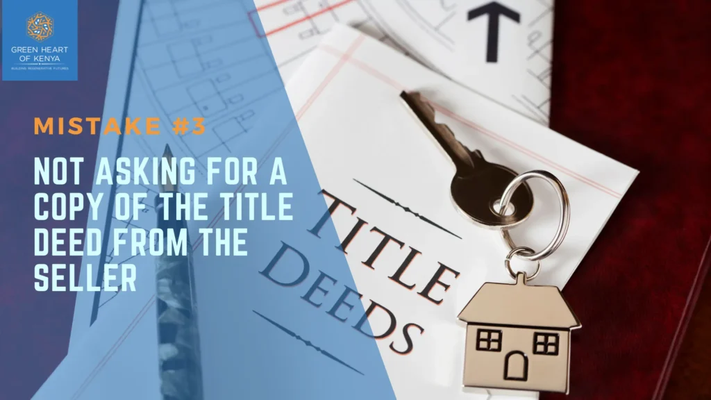 Mistake #3 when buying land: Not Asking for a Copy of the Title Deed from the Seller